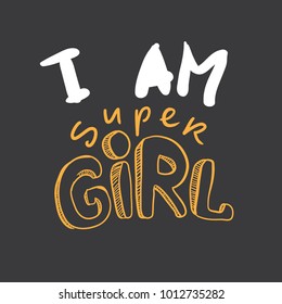 I am a super girl. Inspirational and motivation quote for fitness, gym. Modern calligraphic style. Hand lettering and custom typography for t-shirts, bags, for posters