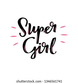 Super Girl motivational poster. Handwritten lettering phrase for feminist theme.