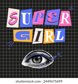 Super Girl Poster. Cut out letters from magazine, halftone collage eyes. Rebellious teenage style of the 2000s. Contemporary vector design.