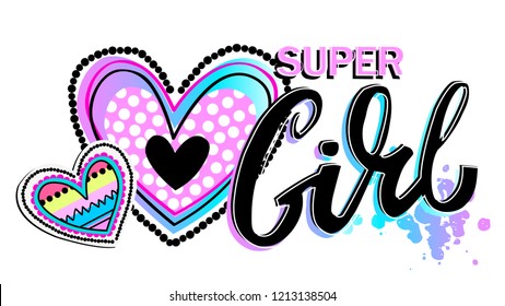 Super girl to print T-shirts. Hand lettering.Background with colorful hearts and creative design for girls. Fashion illustration drawing in modern style. Girlish print with hearts