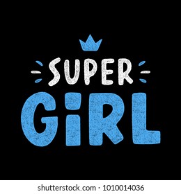 Super girl. Retro grunge slogan for t-shirt. Vintage colorful lettering. Hand drawn phrase.