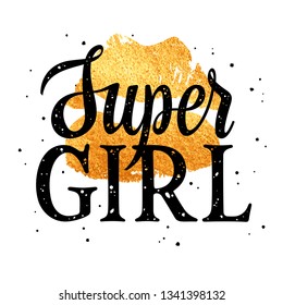 Super girl slogan typography for T-shirt design. Female  Graphic Tee. Vector illustration of handmade lettering and lips on grunge background