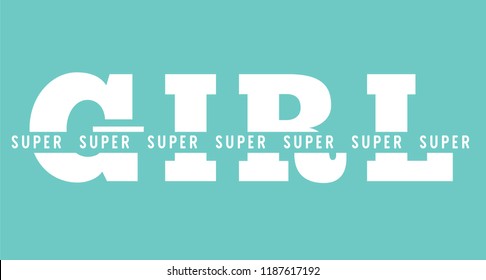 Super girl. Tee print with slogan. Typography for t shirt, hoody or sweatshirt.