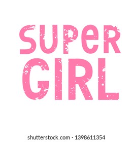 Super Girl text for clothes. Kids badge tag icon. Inspirational quote card invitation banner. Celebration lettering typography poster. Feminine calligraphy background. Vector.