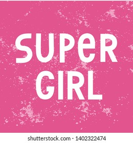 Super Girl text for clothes. Kids badge tag icon. Inspirational quote card invitation banner. Celebration lettering typography poster. Feminine calligraphy background. Vector.