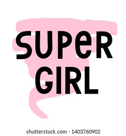 Super Girl text for clothes. Kids badge tag icon. Inspirational quote card invitation banner. Celebration lettering typography poster. Feminine calligraphy background. Vector.