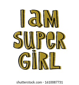 I am a super girl typography. Inspirational and motivation quote for fitness, gym. Modern calligraphic style. Hand lettering template for your design of notebooks, clothing, posters, cards, t-shirts, 