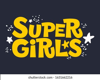 Super girl - vector hand drawn lettering. Feminism quote. Stylized flat hand drawn lettering typography. Woman motivational slogan. Inscription for t shirts, posters, cards.