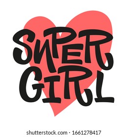 Super girl - vector hand drawn lettering. Feminism quote. Stylized flat hand drawn lettering typography. Woman motivational slogan. Inscription for t shirts, posters, cards.