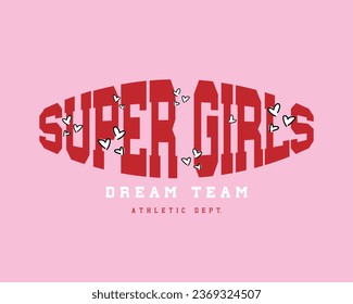 Super girls college typography. Vector illustration design for fashion graphics, print, slogan tee, sweatshirt.