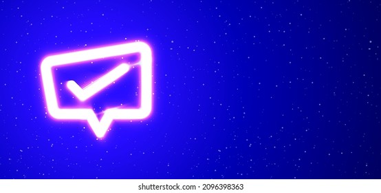 Super glowing neon tick sign vector with speech bubble. Light burst. Design element speech window neon icon. Creative speech neon sign. Great view every night. Banner with blank space.