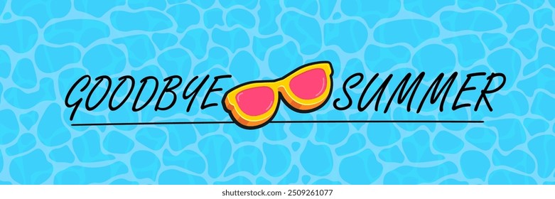 Super Goodbye summer vector banner with text and retro yellow sunglasses isolated on blue ocean background. Goodbye summer poster design template with cartoon sunglasses, beach, water pool