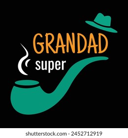 Super Grandad Birthday Vector Illustration with Hat and Smoking Pipe. Grandaddy TShirt Design with Phrase. Happy Grandparents Day Grandpa Card Design.