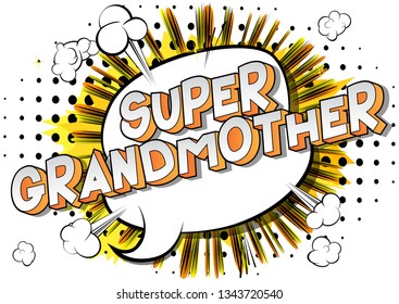 Super Grandmother - Vector illustrated comic book style phrase on abstract background.