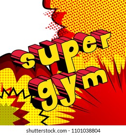 Super Gym - Comic book word on abstract background.