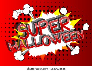 Super Halloween Comicbuch-Stil Cartoon Worte auf abstraktem, bunter Comichintergrund.