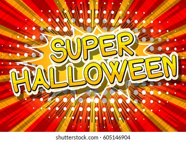 Super Halloween - Comic book style word on abstract background.