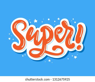 Super! Hand written lettering poster. Vector bright cartoon modern calligraphy