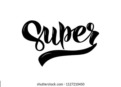 Super - handdrawn lettering. For card, mug, poster, label, sticker etc. T-shirt design. Vector illustration. Isolated on white background.