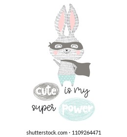 Super hero bunny baby print. Cute is my superpower slogan. Funny sweet rabbit with mask and cape. Fashion child vector. Cool scandinavian illustration for t-shirt, kids apparel, invitation design