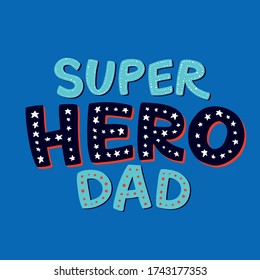 Super Hero Dad Lettering. Fathers Day Greeting Card. Cute Hand-Drawn Letters. Superhero daddy blue badge. Vector Illustration isolated on white. 