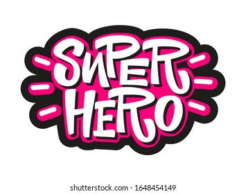 Super hero flat hand drawn vector lettering. Inspirational handwritten phrase. Motivational slogan. Sketch typography. Inscription for t shirts, posters, cards, label, sticker.