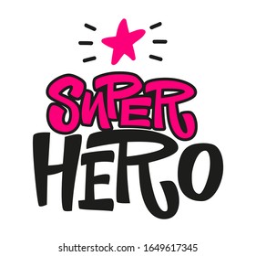 Super hero flat hand drawn vector lettering. Inspirational handwritten phrase. Motivational slogan. Sketch typography. Inscription for t shirts, posters, cards, label, sticker.