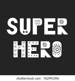 Super hero - fun nursery poster with lettering in scandinavian style. Vector illustration.
