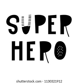 Super hero - hand drawn lettering nursery poster. Black and white vector illustration in scandinavian style.