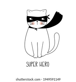 Super hero hand drawn vector lettering quote and cute cat isolated on white background. Vector illustration. Doodle cartoon style. Good for posters, t shirts, postcards.