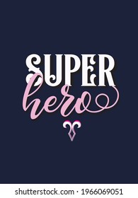 Super hero. Inspirational Girly quote. Motivational Woman Quote.