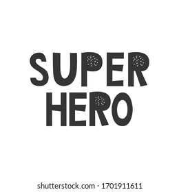 Super Hero - Kids superhero poster with black and white hand drawn lettering. Baby nursery wall art. Vector illustration.