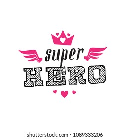 Super Hero. Print for t-shirt with crown, wings, hearts and lettering.