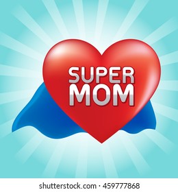 Super hero style. Vector illustration. Can use for mother's day card and Happy birth day for mother.