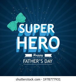 Super hero text typing of happy fathers day