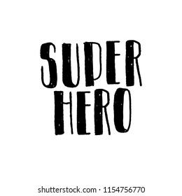 Super hero. Vecor lettering print. Cute childish phrase.