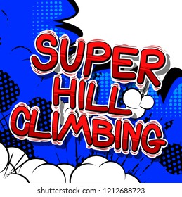 Super Hill Climbing - Vector illustrated comic book style phrase.