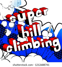 Super Hill Climbing - Vector illustrated comic book style phrase.