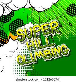 Super Hill Climbing - Vector illustrated comic book style phrase.
