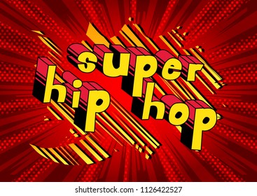Super Hip Hop - Comic book word on abstract background.