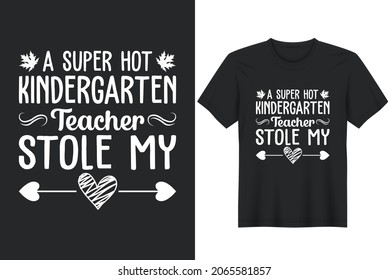 A Super Hot Kindergarten Teacher Stole My Heart T-Shirt Design