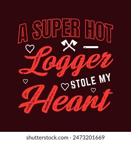 A super hot logger stole my heat. Chain saw tshirt, poster, label design with typography vintage grunge style. Shirt design.