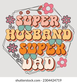 Super Husband Super Dad Happy Father's Day SVG Sublimation T-Shirt Graphic