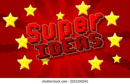 Super Ideas. Pixelated word with geometric graphic background. Vector cartoon illustration.