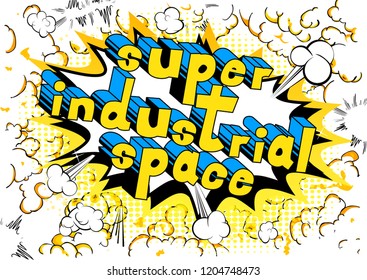 Super Industrial space - Vector illustrated comic book style phrase.