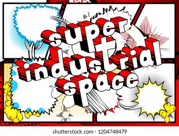 Super Industrial space - Vector illustrated comic book style phrase.