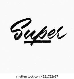 Super. Ink hand lettering. Modern brush calligraphy. Handwritten phrase. Inspiration graphic design typography element. Cool simple vector sign.