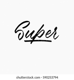 Super. Ink hand lettering. Modern brush calligraphy. Handwritten phrase. Inspiration graphic design typography element. Cool simple vector sign.