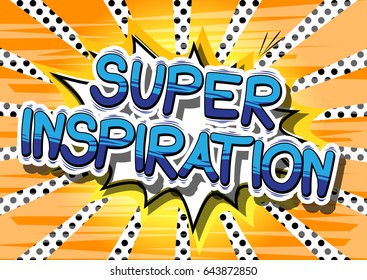 Super Inspiration - Comic book style word on abstract background.