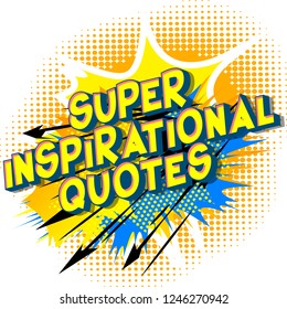 Super Inspirational Quote - Vector illustrated comic book style phrase.